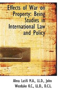 Effects of War on Property: Being Studies in International Law and Policy