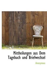 Mittheilungen Aus Dem Tagebuch Und Briefwechsel