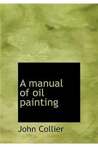 A Manual of Oil Painting