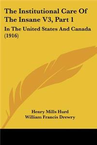 The Institutional Care Of The Insane V3, Part 1