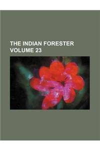 The Indian Forester Volume 23