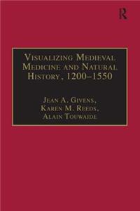 Visualizing Medieval Medicine and Natural History, 1200–1550