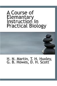 A Course of Elemantary Instruction in Practical Biology