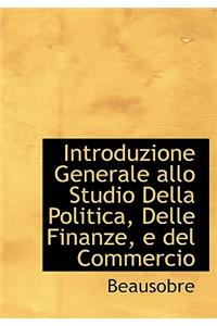 Introduzione Generale Allo Studio Della Politica, Delle Finanze, E del Commercio