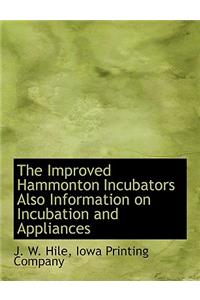 The Improved Hammonton Incubators Also Information on Incubation and Appliances