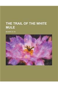 The Trail of the White Mule