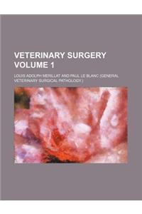 Veterinary Surgery Volume 1
