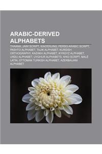 Arabic-Derived Alphabets: Thaana, Jawi Script, Xiao'erjing, Perso-Arabic Script, Pashto Alphabet, Tajik Alphabet, Kurdish Orthography