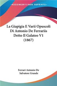 Giapigia E Varii Opuscoli Di Antonio De Ferrariis Detto Il Galateo V1 (1867)