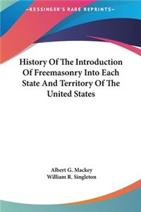 History Of The Introduction Of Freemasonry Into Each State And Territory Of The United States
