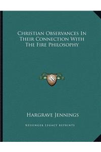Christian Observances in Their Connection with the Fire Philosophy