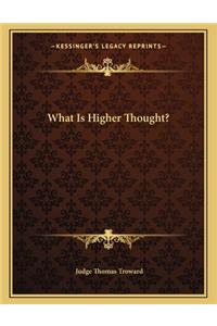 What Is Higher Thought?