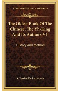 The Oldest Book Of The Chinese, The Yh-King And Its Authors V1