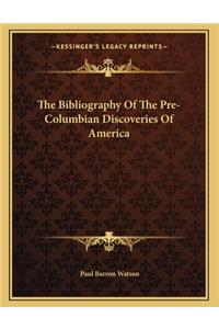 The Bibliography Of The Pre-Columbian Discoveries Of America