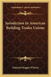 Jurisdiction in American Building-Trades Unions