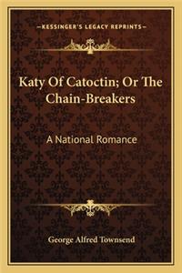 Katy of Catoctin; Or the Chain-Breakers