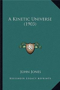 Kinetic Universe (1903)
