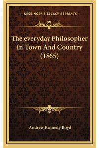 The Everyday Philosopher in Town and Country (1865)