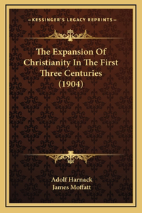 The Expansion of Christianity in the First Three Centuries (1904)