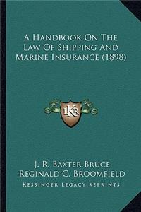 A Handbook on the Law of Shipping and Marine Insurance (1898)