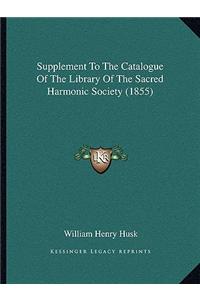 Supplement to the Catalogue of the Library of the Sacred Harmonic Society (1855)