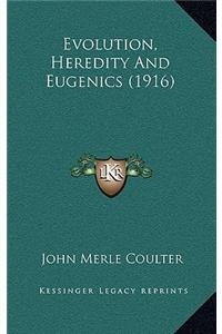 Evolution, Heredity and Eugenics (1916)