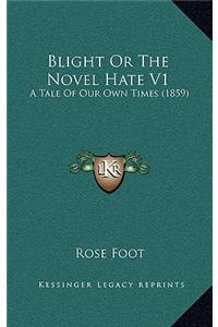 Blight or the Novel Hate V1