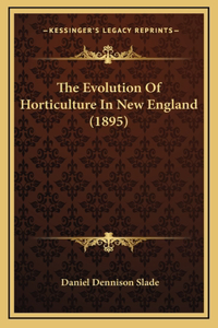 Evolution Of Horticulture In New England (1895)