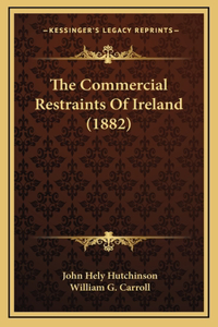 The Commercial Restraints of Ireland (1882)