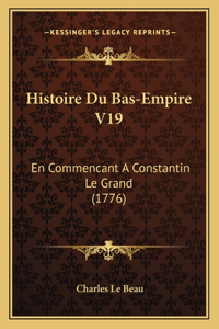 Histoire Du Bas-Empire V19
