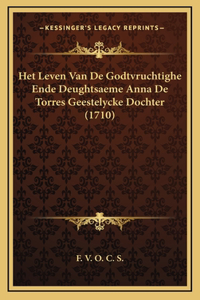 Het Leven Van De Godtvruchtighe Ende Deughtsaeme Anna De Torres Geestelycke Dochter (1710)