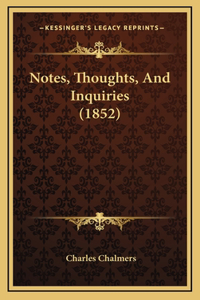 Notes, Thoughts, And Inquiries (1852)
