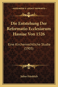Die Entstehung Der Reformatio Ecclesiarum Hassiae Von 1526