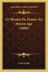 Le Theatre En France Au Moyen Age (1896)