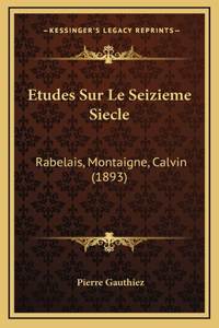 Etudes Sur Le Seizieme Siecle