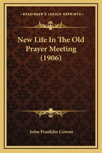 New Life In The Old Prayer Meeting (1906)