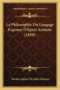 Philosophie Du Langage Exposee D'Apres Aristote (1838)