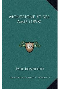 Montaigne Et Ses Amis (1898)