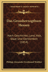 Das Grossherzogthum Hessen