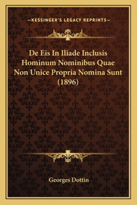 de Eis in Iliade Inclusis Hominum Nominibus Quae Non Unice Propria Nomina Sunt (1896)