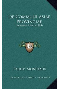 de Communi Asiae Provinciae