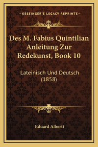 Des M. Fabius Quintilian Anleitung Zur Redekunst, Book 10