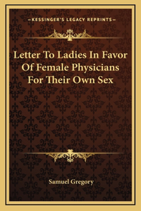 Letter To Ladies In Favor Of Female Physicians For Their Own Sex