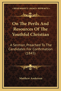 On The Perils And Resources Of The Youthful Christian