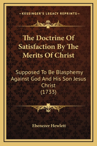 The Doctrine Of Satisfaction By The Merits Of Christ