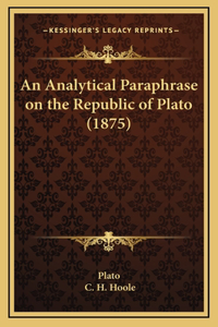 An Analytical Paraphrase on the Republic of Plato (1875)