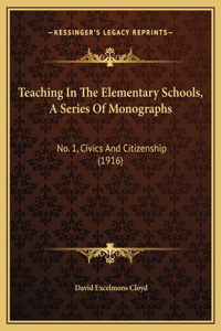 Teaching In The Elementary Schools, A Series Of Monographs