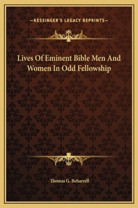 Lives Of Eminent Bible Men And Women In Odd Fellowship