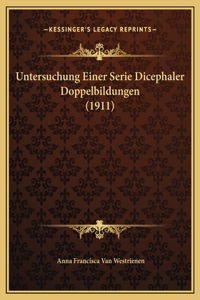 Untersuchung Einer Serie Dicephaler Doppelbildungen (1911)