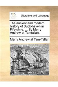 The Ancient and Modern History of Buck-Haven in Fife-Shire. ... by Merry Andrew at Tamtallan.